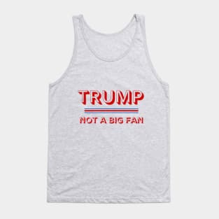 Trump Not a Big Fan 2020 Election Political Tank Top